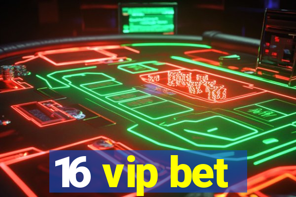 16 vip bet